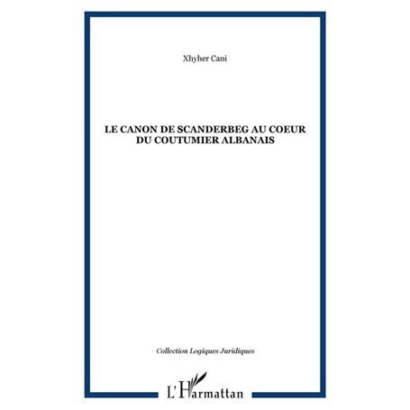 Le Canon de Scanderbeg au coeur du coutumier albanais