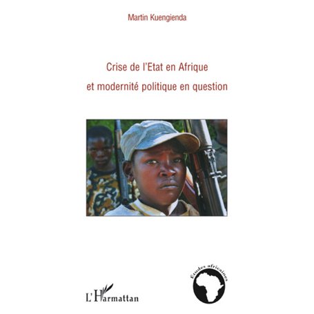 Crise de l'Etat en Afrique et modernité politique en question