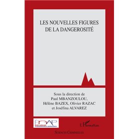 Les nouvelles figures de la dangerosité