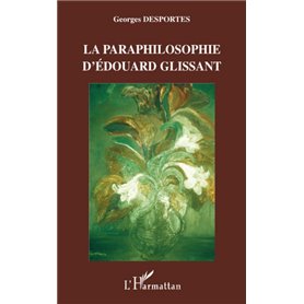 La paraphilosophie d'Edouard Glissant