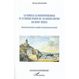 La famille La Rochefoucauld et le duché-pairie de la Roche-Guyon au XVIIIe siècle