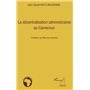 La décentralisation administrative au Cameroun