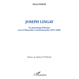 Joseph Lingay, un personnage balzacien sous la Monarchie Constitutionnelle (1814-1848)