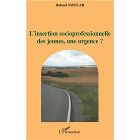 L'insertion socioprofessionnelle des jeunes, une urgence?