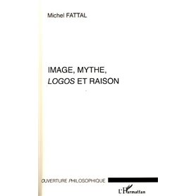 Image, mythe, Logos et raison