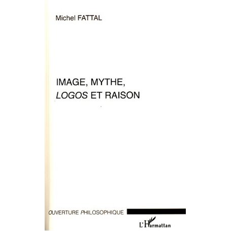 Image, mythe, Logos et raison