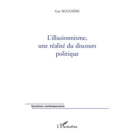 L'illusionnisme, une réalité du discours politique