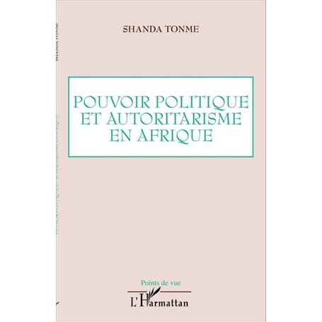 Pouvoir politique et autoritarisme en Afrique