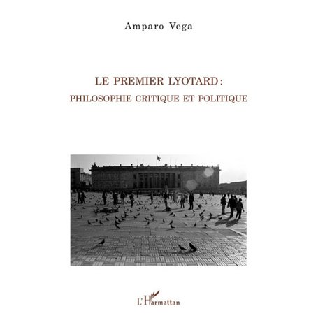 Le premier Lyotard : philosophie critique et politique