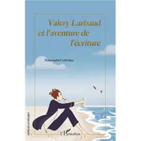 Valery Larbaud et l'aventure de l'écriture