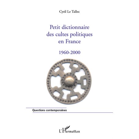 Petit dictionnaire des cultes politiques en France 1960-2000