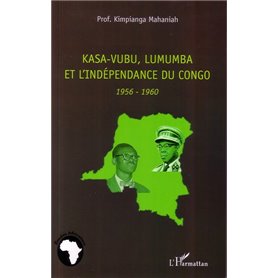 Kasa-Vubu, Lumumba et l'indépendance du Congo
