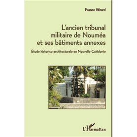 L'ancien tribunal militaire de Nouméa et ses bâtiments annexes