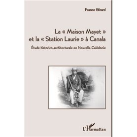 La "Maison Mayet" et la "Station Laurie" à Canala