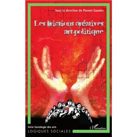 Les frictions créatives art-politique (Tome 3)