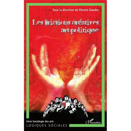 Les frictions créatives art-politique (Tome 3)