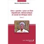 Une « parole » pour un État républicain, démocratique et social en Afrique noire (Tome 2)