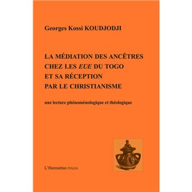 Médiation des ancêtres chez les Eve du Togo et sa réception par le christianisme