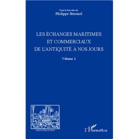 Les échanges maritimes et commerciaux de l'Antiquité à nos jours - Volume 2