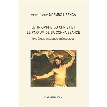 Le triomphe du Christ et le parfum de sa connaissance. Une étude exégético-théologique