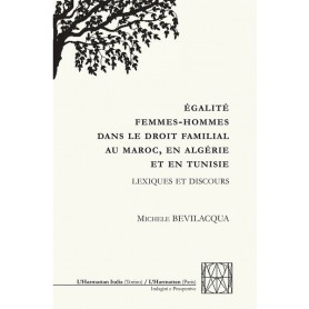 ÉGALITÉ FEMMES-HOMMES DANS LE DROIT FAMILIAL AU MAROC, EN ALGERIE ET EN TUNISIE