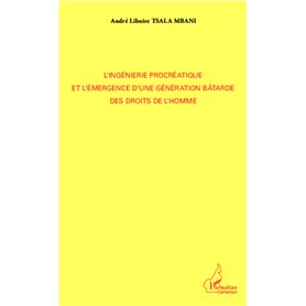 L'ingénierie procréatique et l'émergence d'une génération bâtarde des droits de l'homme