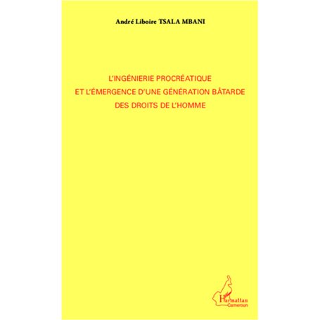 L'ingénierie procréatique et l'émergence d'une génération bâtarde des droits de l'homme