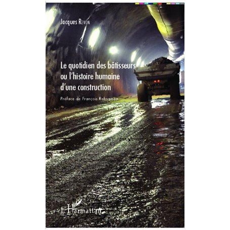 Le quotidien des bâtisseurs ou l'histoire humaine d'une construction