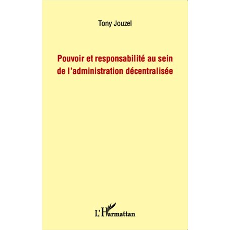 Pouvoir et responsabilité au sein de l'administration décentralisée