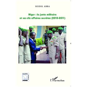 Niger : la junte militaire et ses dix affaires secrètes (2010-2011)