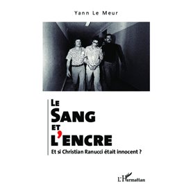 Le sang et l'encre. Et si Christian Ranucci était innocent ?
