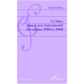 Le blues dans le jazz instrumental des années 1950 et 1960