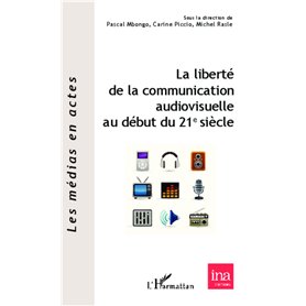 La liberté de la communication audiovisuelle au début du 21 e siècle