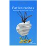 Par les racines