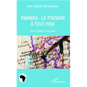 Rwanda le pouvoir à tout prix