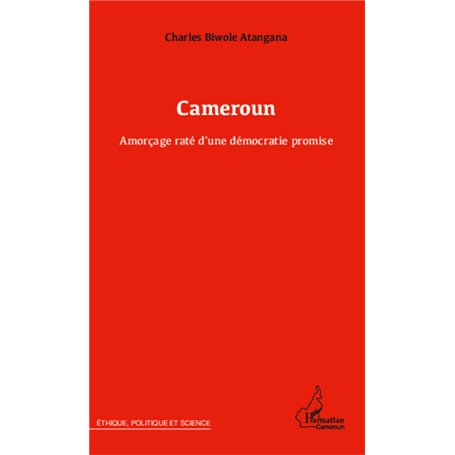 Cameroun Amorçage raté d'une démocratie promise