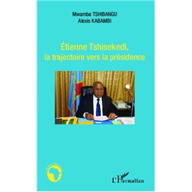 Etienne Thisekedi, la trajectoire vers la présidence