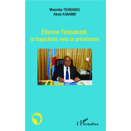 Etienne Thisekedi, la trajectoire vers la présidence