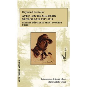 Avec les tirailleurs sénégalais 1917-1919 - Tome 1
