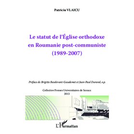 Le statut de l'Eglise orthodoxe en Roumanie post-communiste