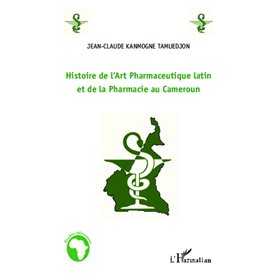 Histoire de l'Art Pharmaceutique latin et de la Pharmacie au Cameroun