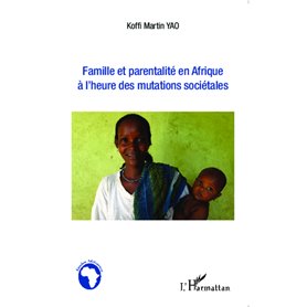 Famille et parentalité en Afrique à l'heure des mutations sociétales