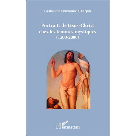 Portraits de Jésus-Christ chez les femmes mystiques (1200-2000)