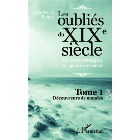 Les oublié du XIXe siècle (Tome 1)