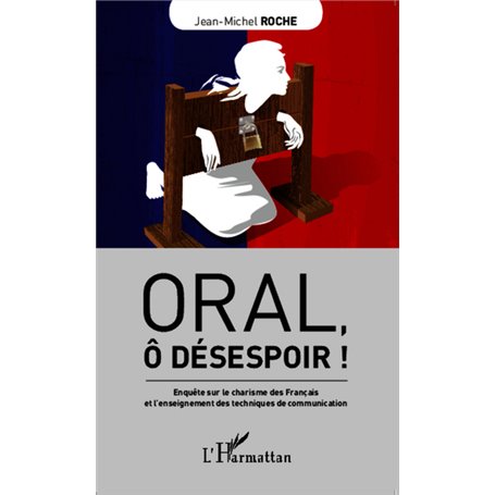 Oral, ô désespoir !