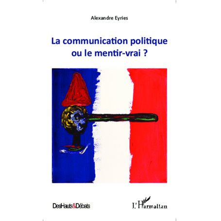 La communication politique ou le mentir vrai ?