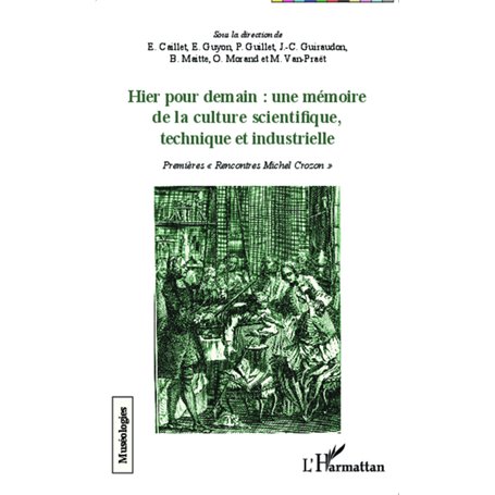 Hier pour demain : une mémoire de la culture scientifique, technique et industrielle