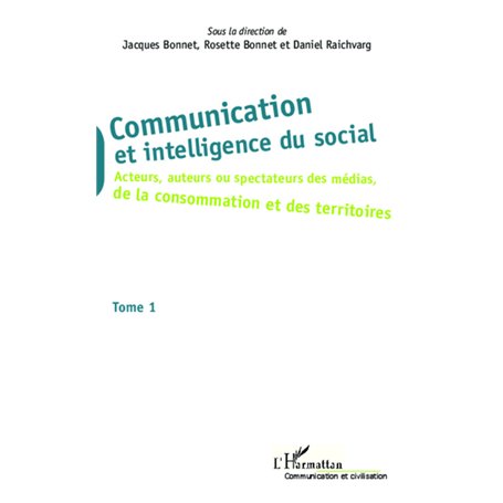 Communication et intelligence du social (Tome 1)