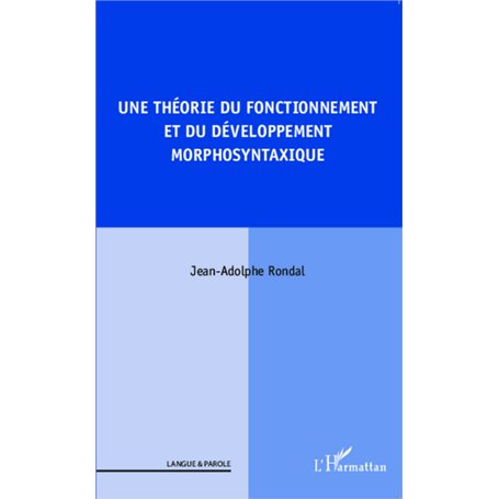 Une théorie du fonctionnement et du développement morphosyntaxique