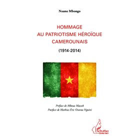 Hommage au patriotisme héroïque camerounais (1914-2014)